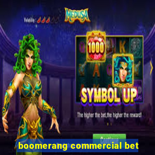 boomerang commercial bet